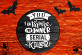 You Inspire My Inner Serial Killer Vinyl Sticker image 1