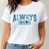 White t-shirt with 'ALWAYS COLD' text in blue on a plain background