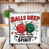 Balls Deep Christmas Spirit Sublimated Square Photo Slates