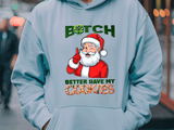 Better Have My Cookies Christmas HTV Graphic Unisex Pullover Hoodies
