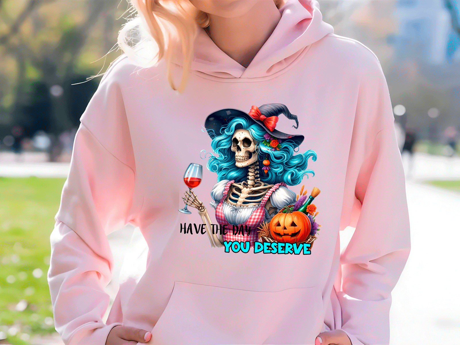 Have Day You Deserve Halloween HTV Graphic Ladies Pullover Hoodies