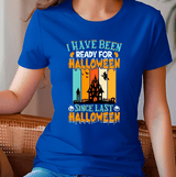 Been Ready For Halloween HTV Graphic Ladies T-shirts