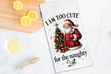 Too Cute To Be Naughty Christmas Sublimated Kitchen Towels